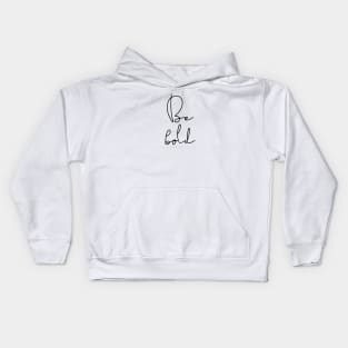 Be bold Kids Hoodie